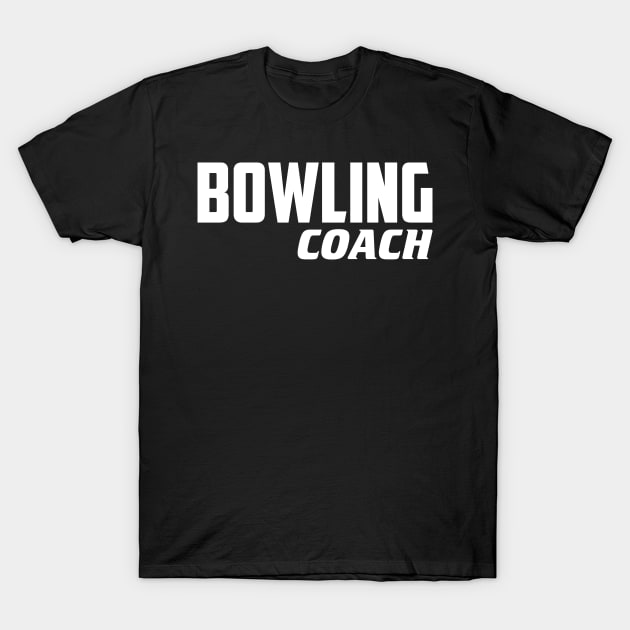 Bowling Coach T-Shirt by AnnoyingBowlerTees